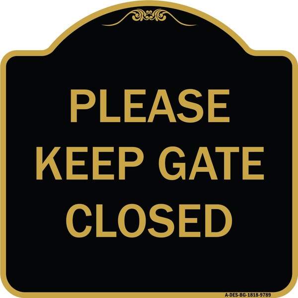 Designer Series-Please Keep Gate Closedplease Keep Gate Closed, 18" x 18", BG-1818-9789